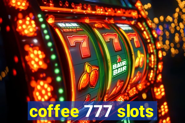 coffee 777 slots